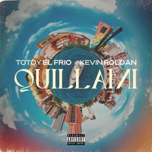 Totoy El Frio Ft. Kevin Roldan – Quillami
